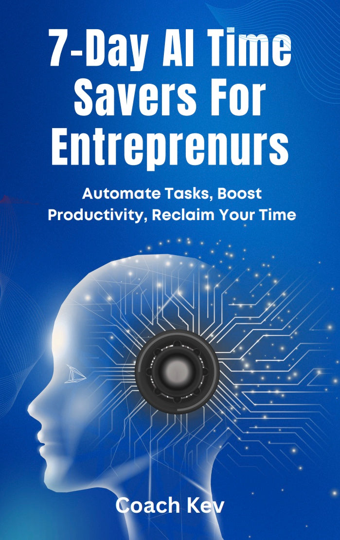 The 7-Day AI Time Savers: Automate Tasks, Boost Productivity, Reclaim Your Time
