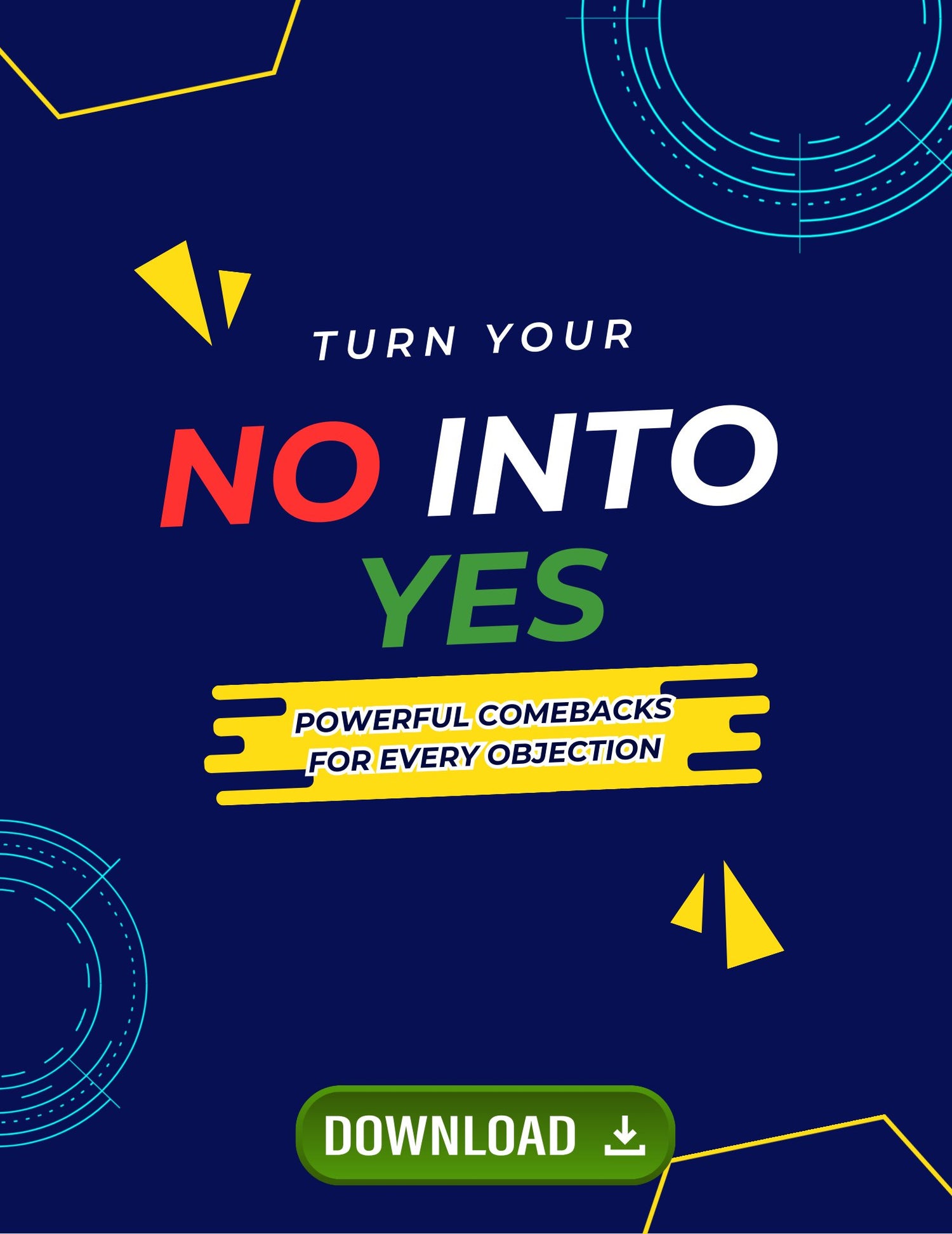 "Turn Your No Into YES - Powerful Comebacks for Every Objection"