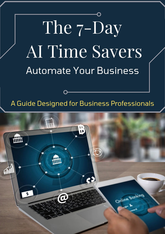 The 7-Day AI Time Saver: Automate Your Business